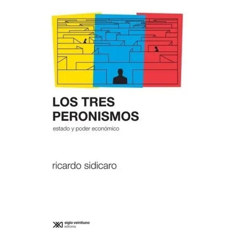 TRES PERONISMOS:ESTADO Y PODER ECONOMICO,LOS (ED.DEFINITIVA)