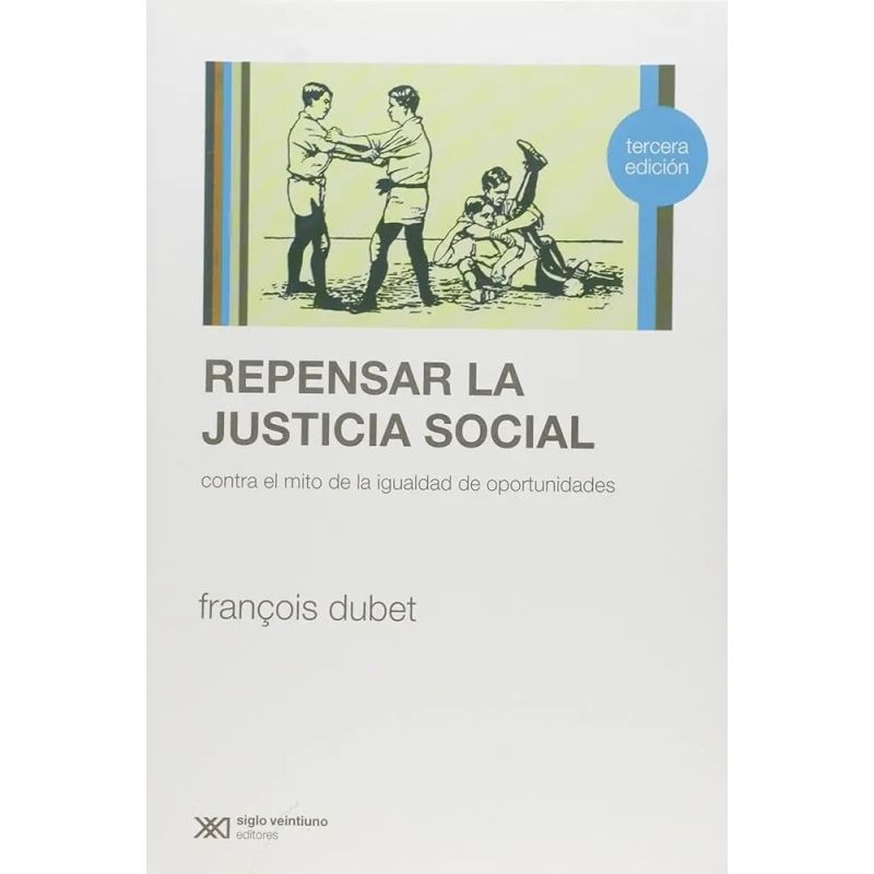 REPENSAR LA JUSTICIA SOCIAL:CONTRA EL MITO DE LA IGUALDAD DE OPORTUNIDADES (Nuevo)
