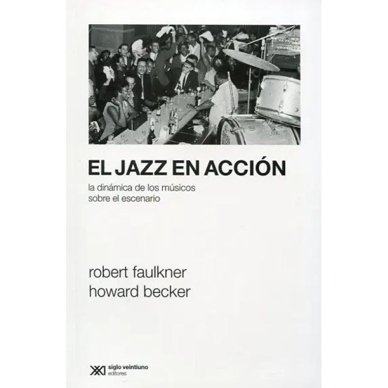 JAZZ EN ACCION, EL - LA DINAMICA DE LOS MUSICOS SOBRE EL ESCENARIO - 2/ED. (Nuevo)