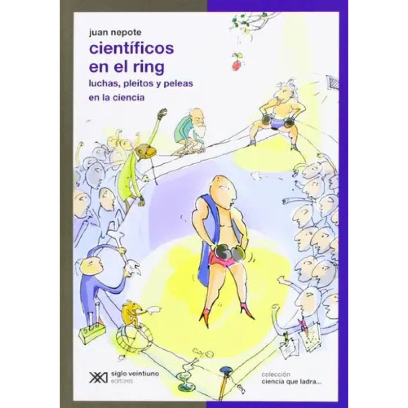 CIENTIFICOS EN EL RING:PLEITOS Y PELEAS EN LA CIENCIA,LOS (Nuevo)