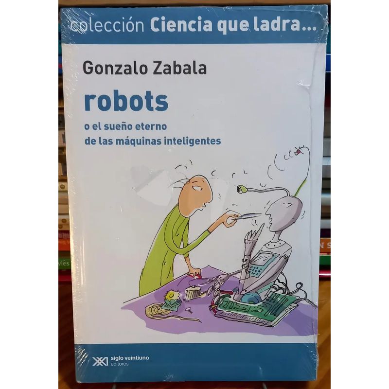 ROBOTS O EL SUEÑO ETERNO DE LAS MAQUINAS INTELIGENTES - CIENCIA QUE LADRA (Nuevo) - Miniatura 2