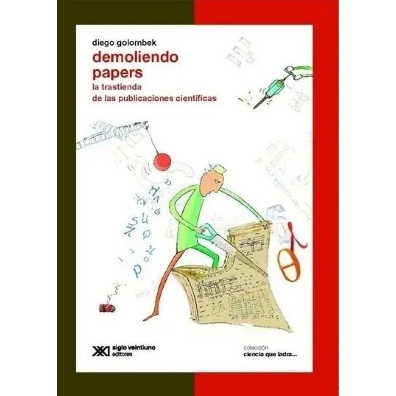 DEMOLIENDO PAPERS - LA TRASTIENDA DE LAS PUBLICACIONES CIENTIFICAS - CIENCIA QUE LADRA (Nuevo)