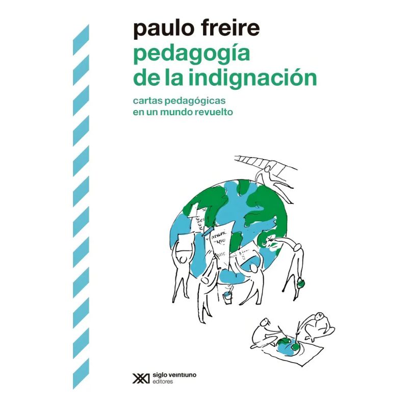 PEDAGOGIA DE LA INDIGNACION:CARTAS PEDAGOGICAS EN UN MUNDO R (Nuevo)