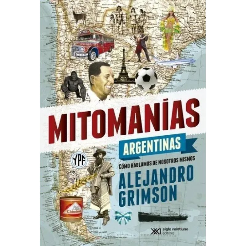 MITOMANIAS ARGENTINAS:COMO HABLAMOS DE NOSOTROS MISMOS 8/ED. (Nuevo)
