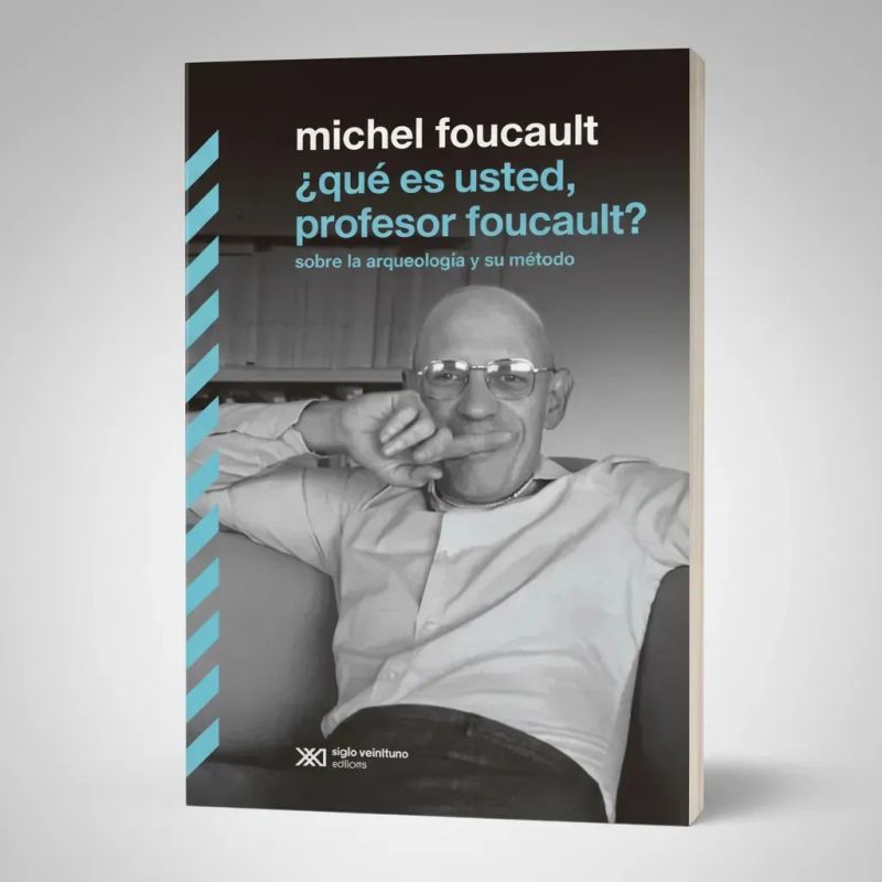 QUE ES USTED, PROFESOR FOUCAULT? - SOBRE LA ARQUEOLOGIA Y SU METODO (Nuevo) - Miniatura 3