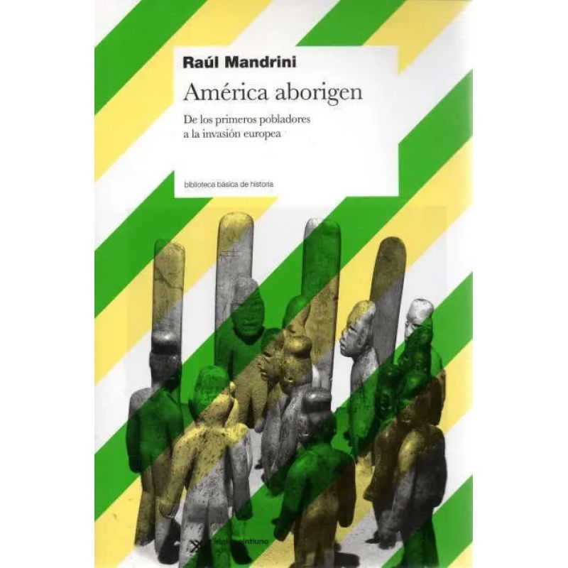 AMERICA ABORIGEN: DE LOS PRIMEROS POBLADORES A LA INVASION EU (Nuevo)