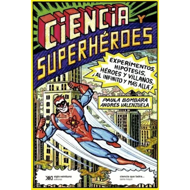 CIENCIA Y SUPERHEROES: EXPERIMENTOS, HIPOTESIS, HEROES Y VILLANOS (Nuevo)