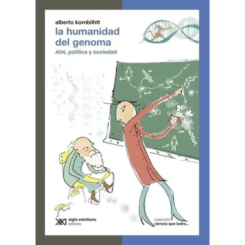 HUMANIDAD DEL GENOMA:ADN,POLITICA Y SOCIEDAD,LA - CIENCIA QUE LADRA (Nuevo)