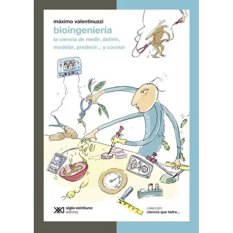 BIOINGENIERIA - LA CIENCIA DE MEDIR DEFINIR MODELAR PREDECIR... Y COCINAR - CIENCIA QUE LADRA (Nuevo)