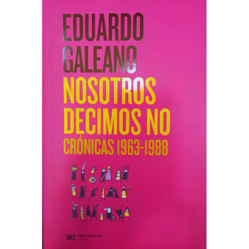 NOSOTROS DECIMOS NO - CRONICAS 1963-1988 (Nuevo)