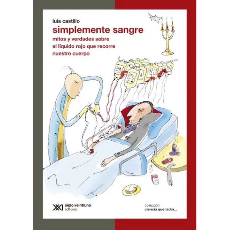 SIMPLEMENTE SANGRE - MITOS Y VERDADES SOBRE EL LIQUIDO QUE RECUERDO - CIENCIA QUE LADRA (Nuevo)