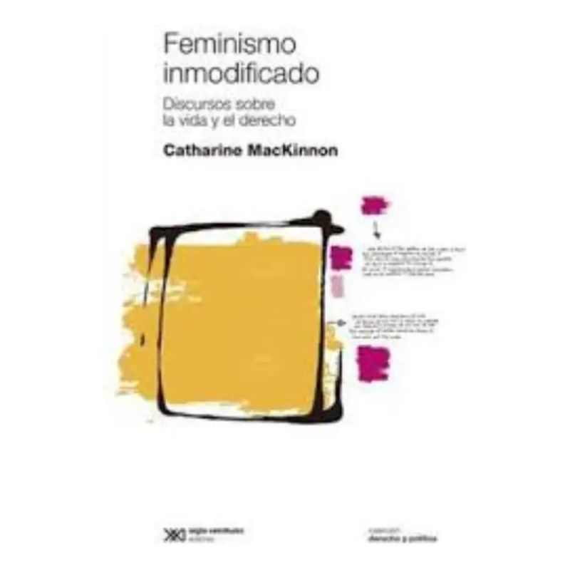 FEMINISMO INMODIFICADO:DISCURSOS SOBRE LA VIDA Y EL DERECHO (Nuevo)