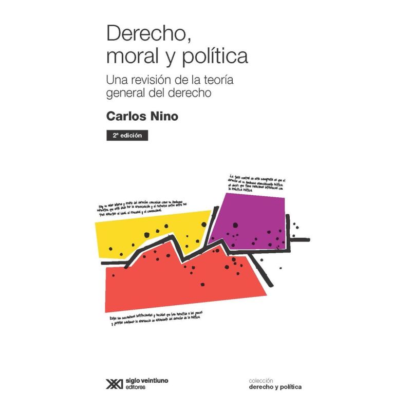 DERECHO, MORAL Y POLITICA: UNA REVISION DE LA TEORIA GENERAL DEL DERECHO (Nuevo)