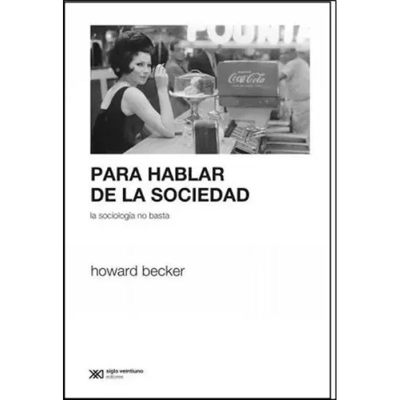PARA HABLAR DE LA SOCIEDAD. LA SOCIOLOGIA NO BASTA (Nuevo) - Miniatura 2