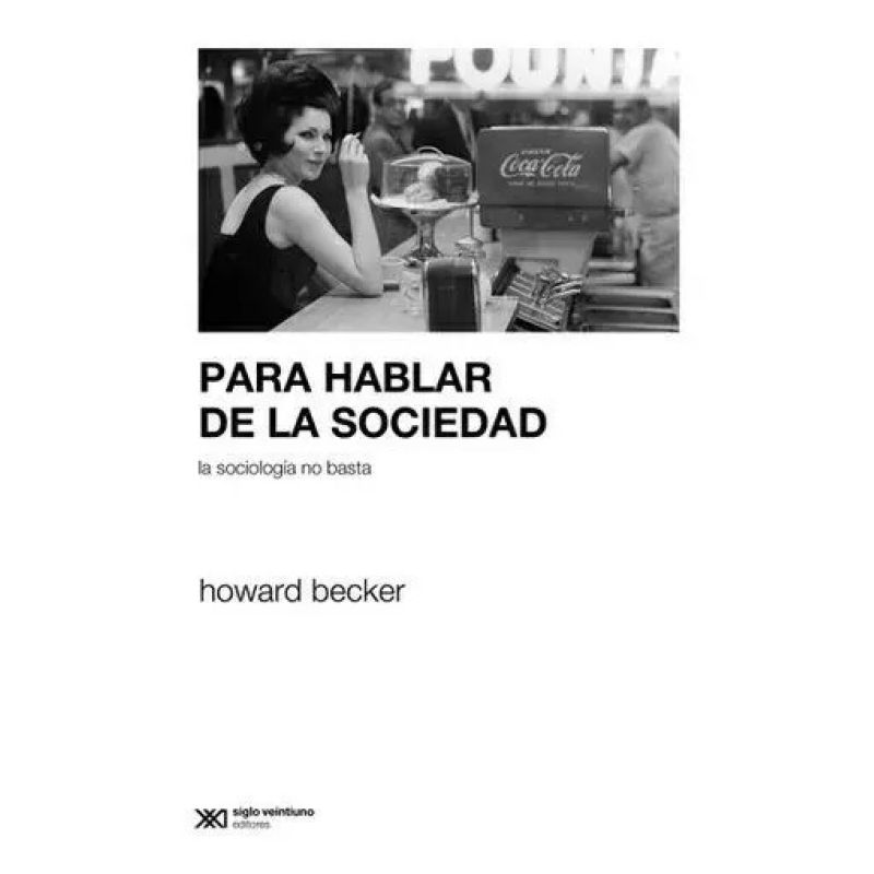 PARA HABLAR DE LA SOCIEDAD. LA SOCIOLOGIA NO BASTA (Nuevo)
