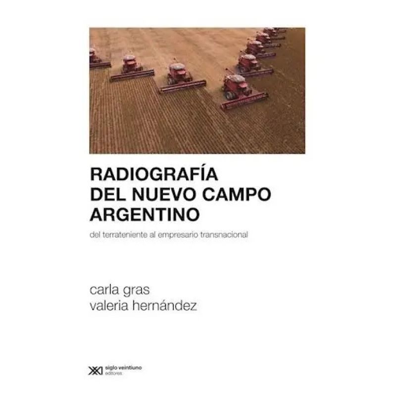 RADIOGRAFIA DEL NUEVO CAMPO ARGENTINO - DEL TERRATENIENTE AL EMPRESARIO TRANSNACIONAL (Nuevo) - Miniatura 2