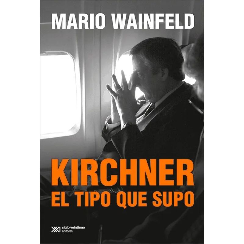KIRCHNER, EL TIPO QUE SUPO (Nuevo)