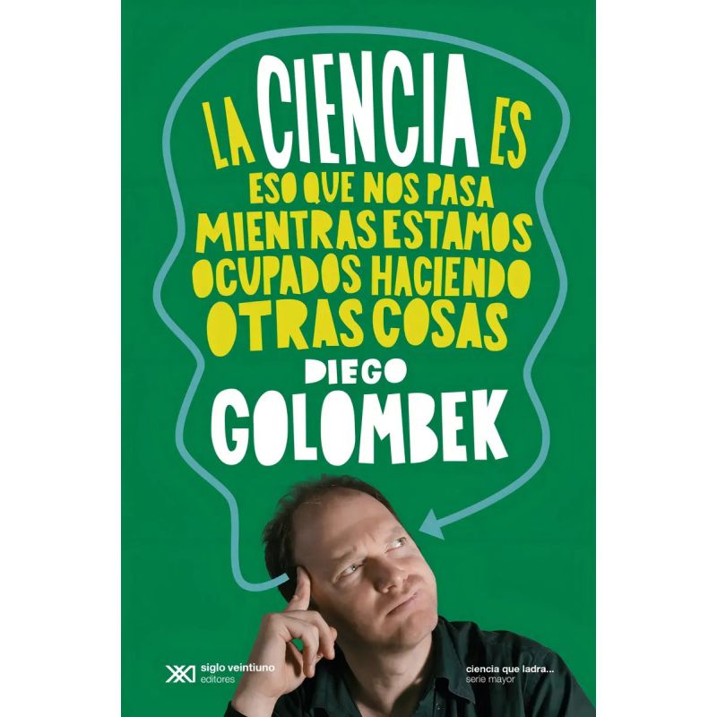 CIENCIA ES ESO QUE NOS PASA MIENTRAS ESTAMOS OCUPADOS HACIENDO OTRAS COSAS, LA (Nuevo)