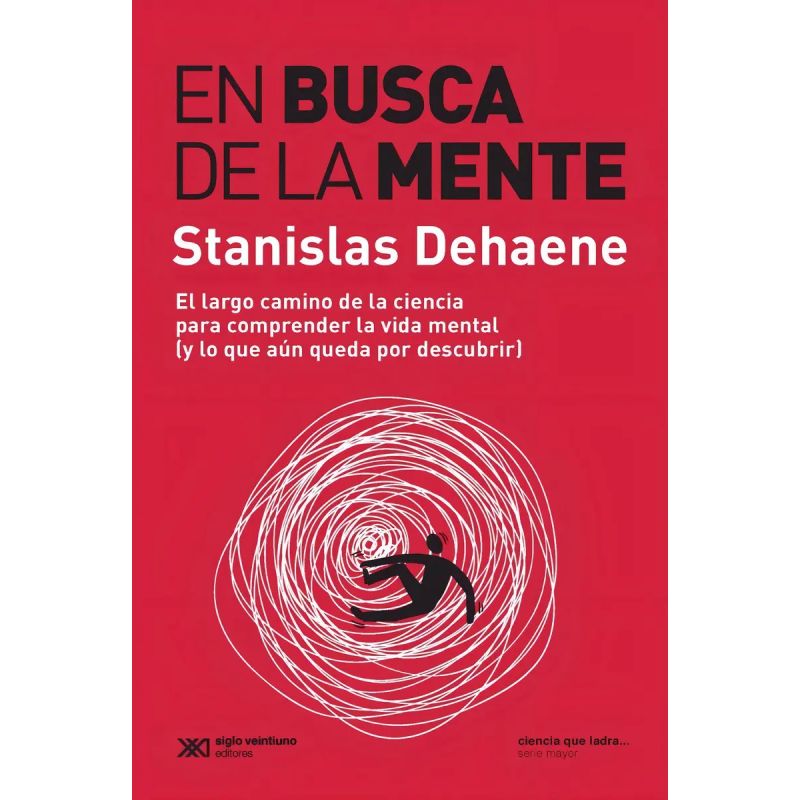 EN BUSCA DE LA MENTE - EL LARGO CAMINO DE LA CIENCIA PARA COMPRENDER LA VIDA MENTAL (Y LO QUE AUN QUEDA POR DESCUBRIR) (Nuevo)