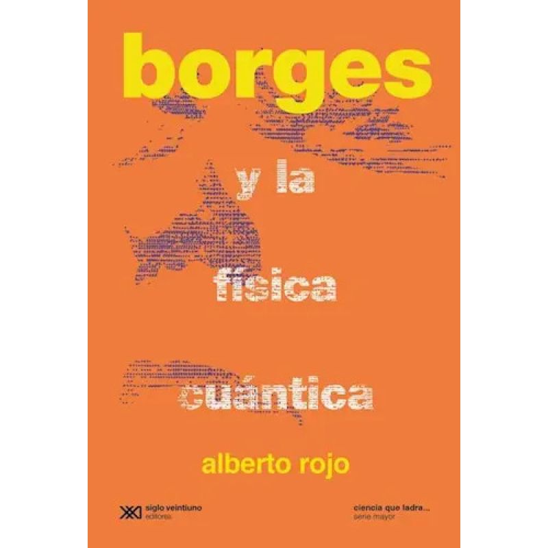 BORGES Y LA FISICA CUANTICA - CIENCIA QUE LADRA SERIE MAYOR (Nuevo)