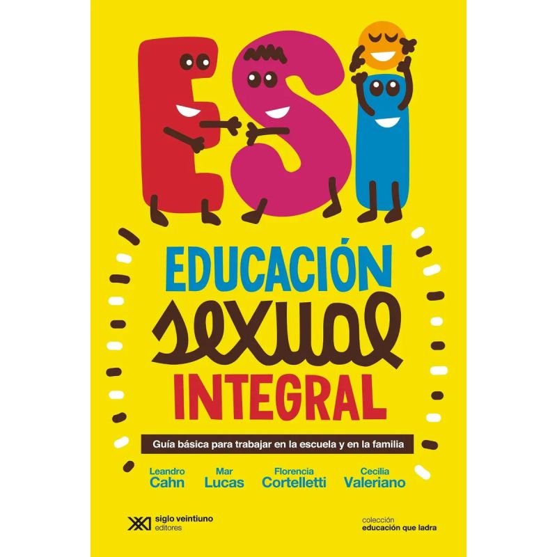 ESI EDUCACION SEXUAL INTEGRAL - GUIA BASICA PARA TRABAJAR EN LA ESCUELA Y EN FAMILIA (Nuevo)