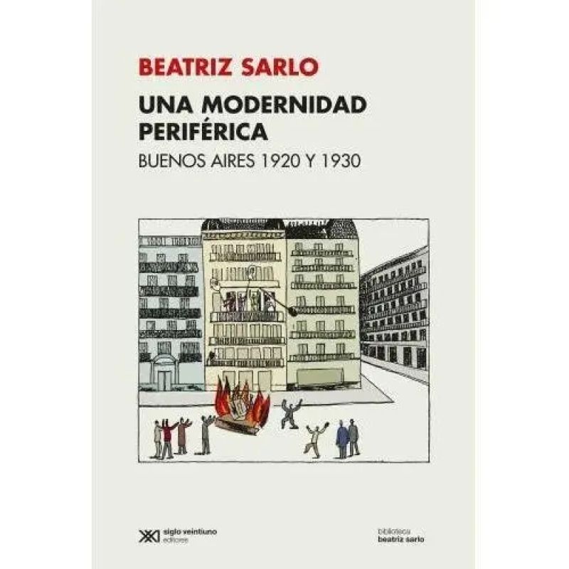 UNA MODERNIDAD PERIFERICA - BUENOS AIRES 1920-1930 (Nuevo)