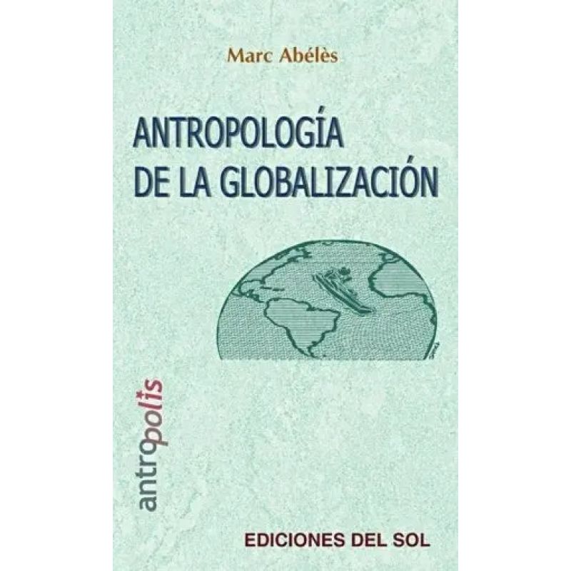 ANTROPOLOGIA DE LA GLOBALIZACION (Nuevo)