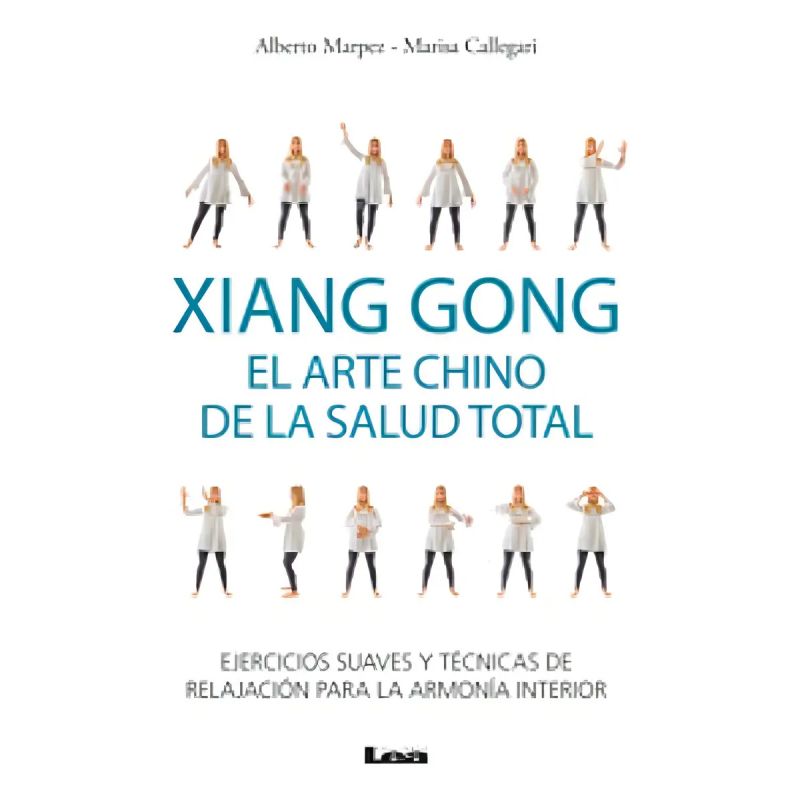 XIANG GONG, EL ARTE CHINO DE LA SALUD TOTAL (Nuevo)