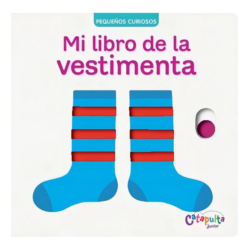 MI LIBRO DE LA VESTIMENTA - PEQUEÑOS CURIOSOS (CARTONE) (Nuevo)