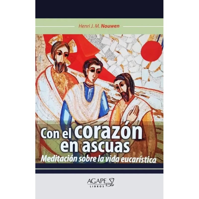 CON EL CORAZON EN ASCUAS - MEDITACION SOBRE LA VIDA EUCARISTICA (Nuevo) - Miniatura 2