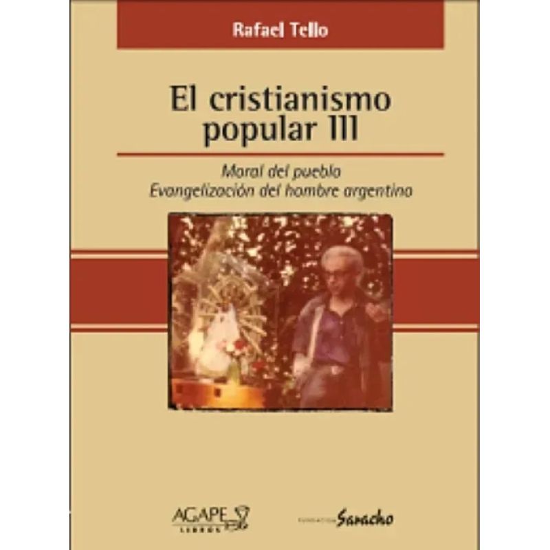 CRISTIANISMO POPULAR III, EL - MORAL DEL PUEBLO - EVANGELIZACION DEL HOMBRE ARGENTINO (Nuevo)