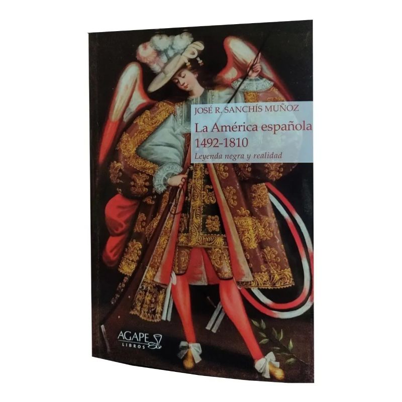 AMERICA ESPAÑOLA, LA - 1492-1810 - LEYENDA NEGRA Y REALIDAD (Nuevo)