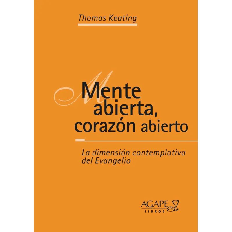 MENTE ABIERTA, CORAZON ABIERTO - LA DIMENSION CONTEMPLATIVA DEL EVANGELIO (Nuevo)