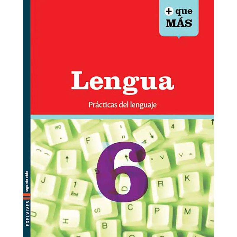 LENGUA 6 PRACTICAS DEL LENGUAJE - SERIE MAS QUE MAS (+ QUE MAS) (Nuevo)