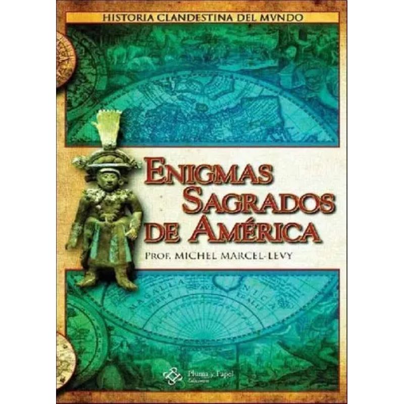 ENIGMAS SAGRADOS DE AMERICA-HISTORIA CLANDESTINA DEL MUNDO (Nuevo)