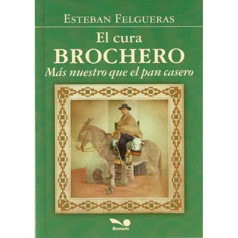 SANTO CURA BROCHERO, EL. MAS NUESTRO QUE EL PAN CASERO (Nuevo)