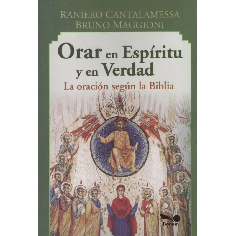 ORAR EN ESPIRITU Y EN VERDAD - LA ORACION SEGUN LA BIBLIA (Nuevo)