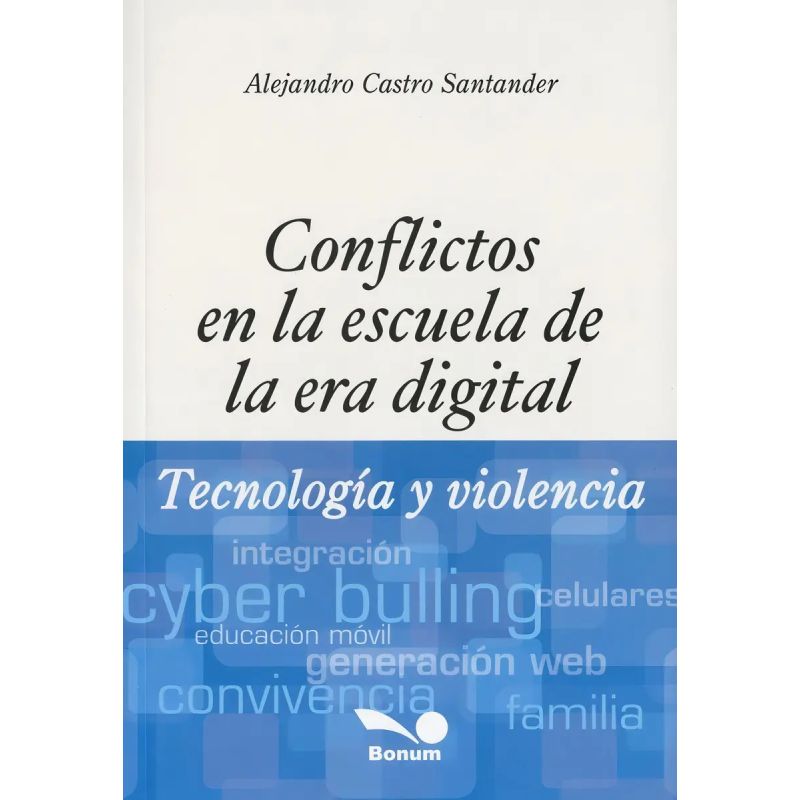 CONFLICTOS EN LA ESCUELA DE LA ERA DIGITAL: TECNOLOGIA Y VIOLENCIA (Nuevo)