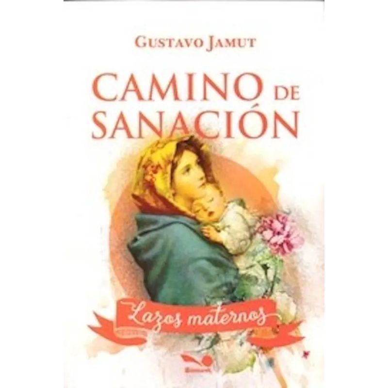 CAMINO DE SANACION. LAZOS MATERNOS (Nuevo)
