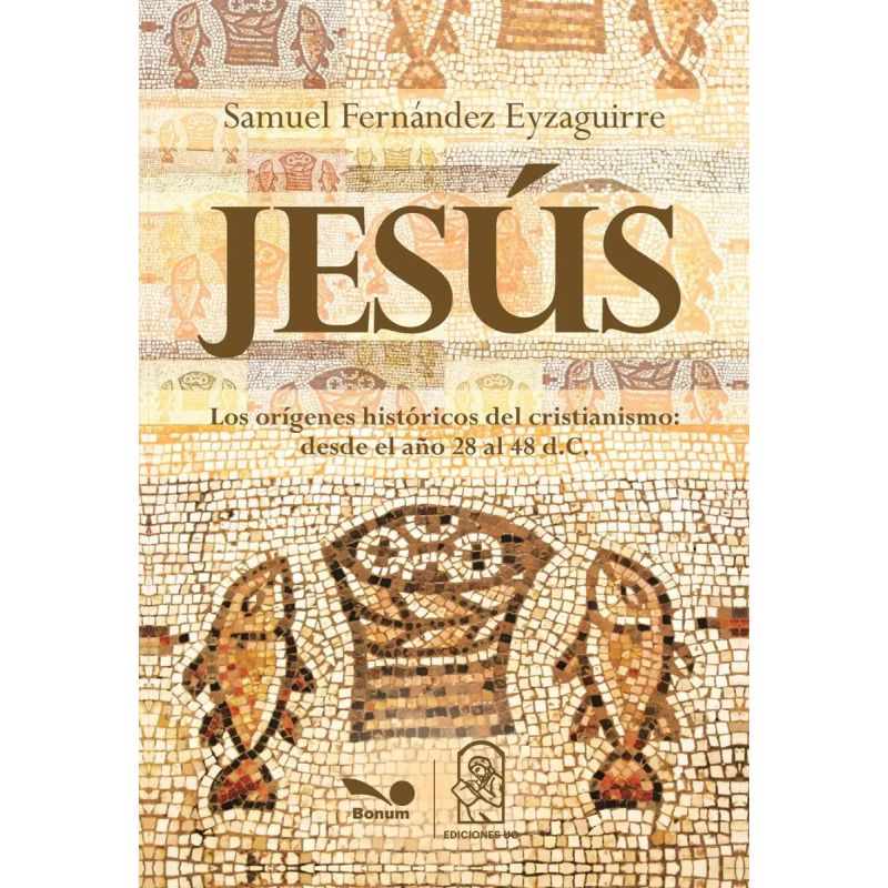 JESUS - LOS ORIGENES HISTORICOS DEL CRISTIANISMO (Nuevo)