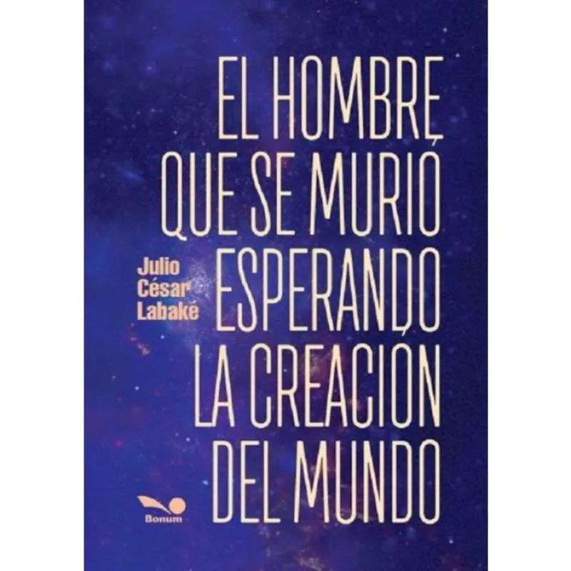 HOMBRE QUE SE MURIO ESPERANDO LA CREACION DEL MUNDO, EL (Nuevo)