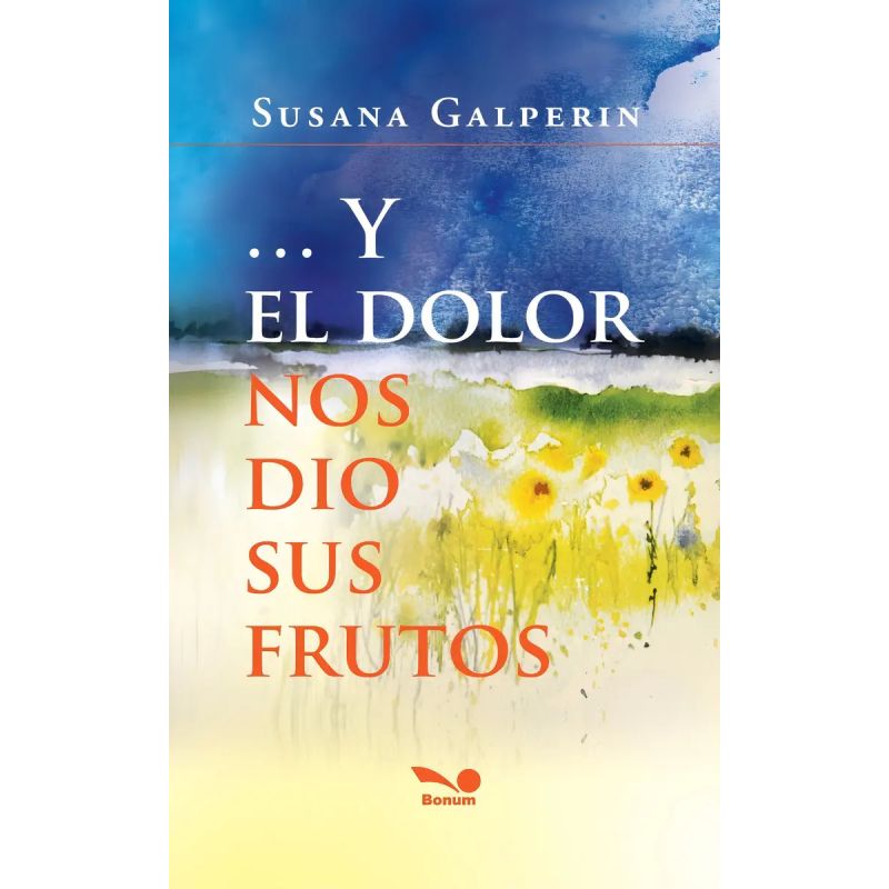 Y EL DOLOR NOS DIO SUS FRUTOS (Nuevo)