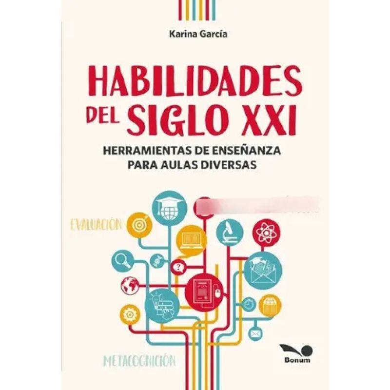 HABILIDADES DEL SIGLO XXI - HERRAMIENTAS DE ENSEÑANZA PARA AULAS DIVERSAS (Nuevo)