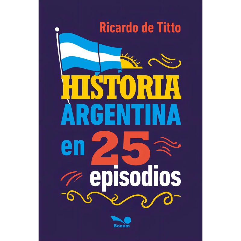 HISTORIA ARGENTINA EN 25 EPISODIOS (Nuevo)