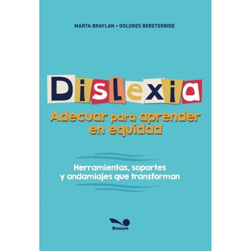 DISLEXIA - ADECUAR PARA APRENDER EN EQUIDAD - HERRAMIENTAS, SOPORTES Y ANDAMIAJES QUE TRANSFORMAN (Nuevo)