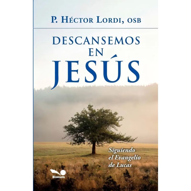 DESCANSEMOS EN JESUS - SIGUIENDO EL EVANGELIO DE LUCAS (Nuevo)