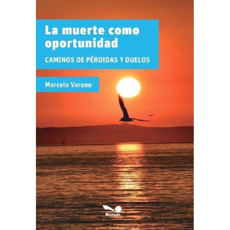 MUERTE COMO OPORTUNIDAD, LA - CAMINOS DE PERDIDAS Y DUELOS (Nuevo)