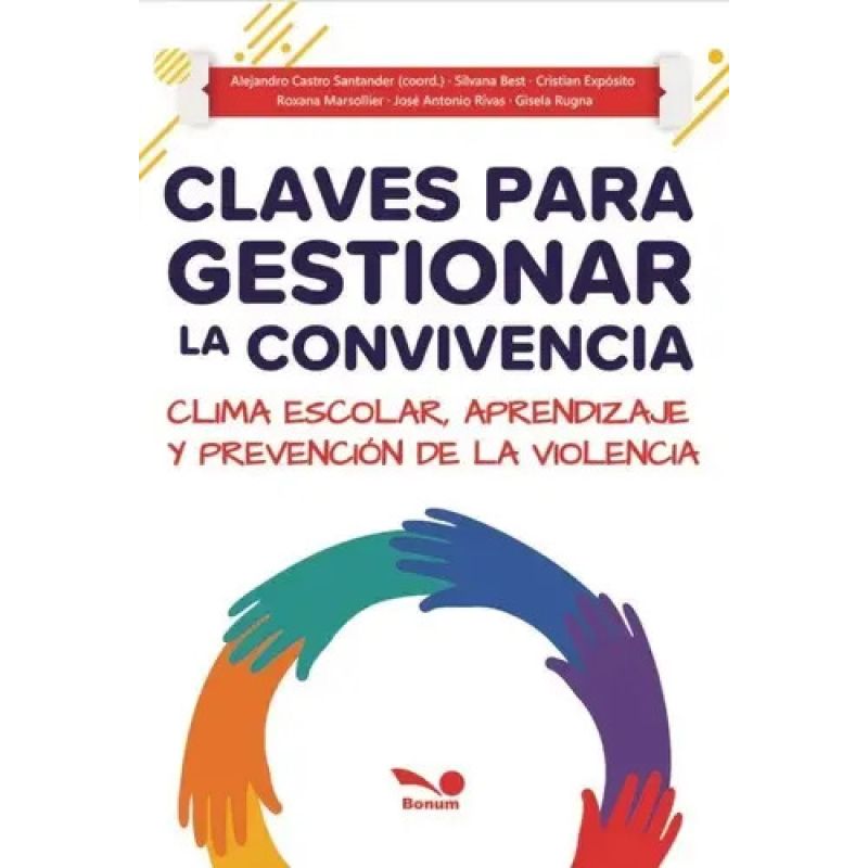 CLAVES PARA GESTIONAR LA CONVIVENCIA - CLIMA ESCOLAR, APRENDIZAJE Y PREVENCION DE LA VIOLENCIA (Nuevo)