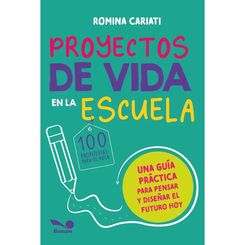 PROYECTOS DE VIDA EN LA ESCUELA - 100 PROPUESTAS PARA EL AULA (Nuevo)