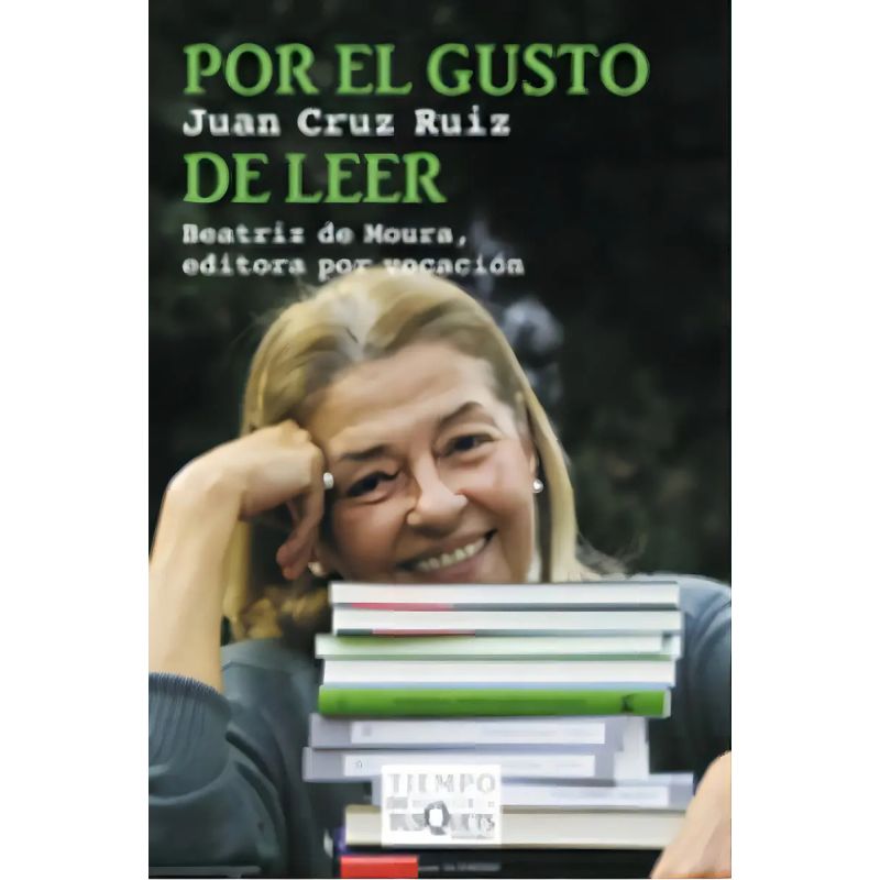 POR EL GUSTO DE LEER - BEATRIZ DE MOURA, EDITORA POR VOCACION (Nuevo)